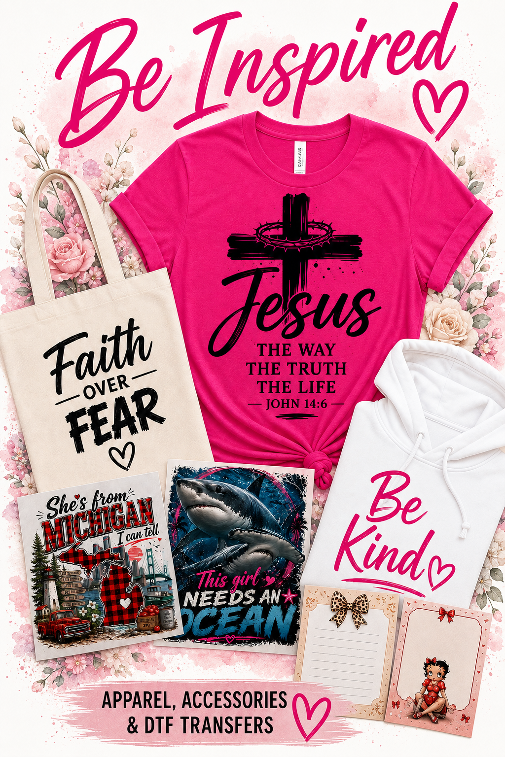 Be Inspired -- Apparel, Accessories & DTF Transfers